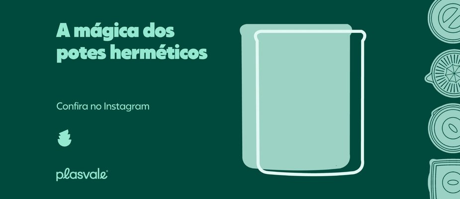 A mágica dos Potes Herméticos!