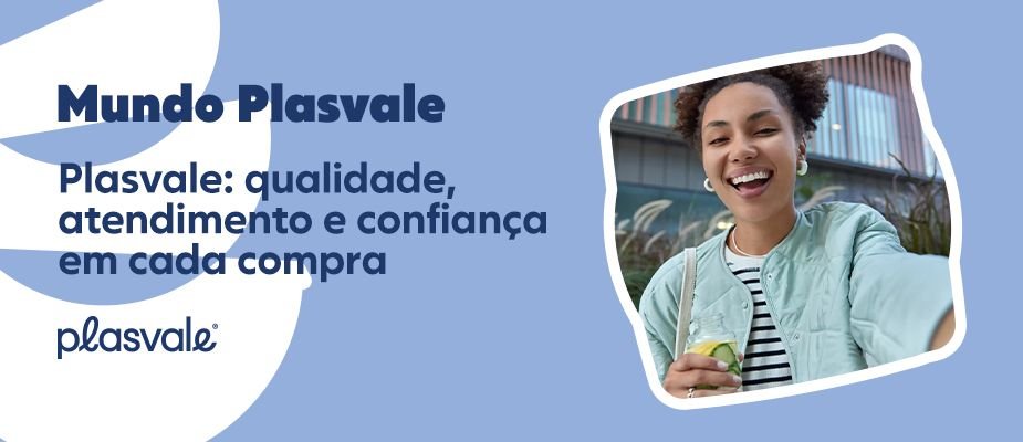 Plasvale: qualidade, atendimento e confiança em cada compra